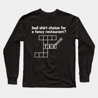 bad  shirt choice for a fancy restaurant Long Sleeve T-Shirt